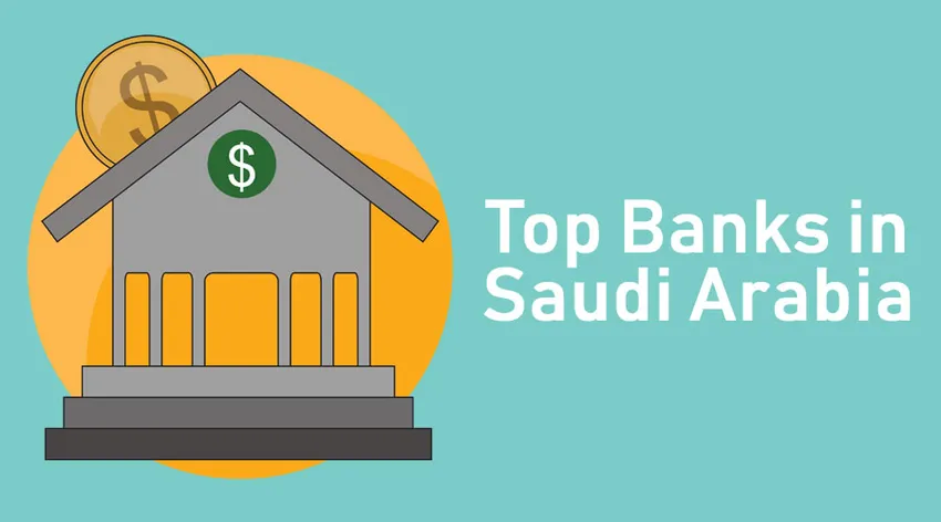 Bancos en Arabia Saudita - Guía de los 10 mejores bancos en Arabia Saudita